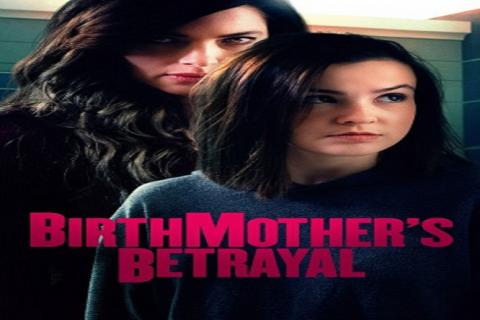 مشاهدة فيلم Birthmothers Betrayal (2020) مترجم HD اون لاين